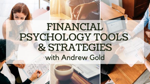Financial Psychology Tools and Strategies with Andrew Gold